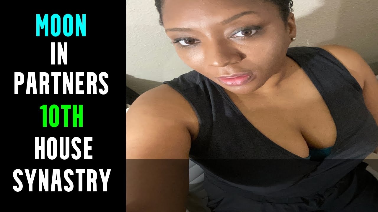 Moon in Partners 10th House Synastry YouTube