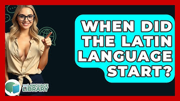 When Did The Latin Language Start? - The Language Library