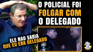DELEGADO TOMOU UM ENQUADRO NERVOSO DE POLICIAL FOLGADO E...