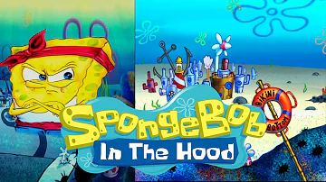 Spongebob in The Hood - Ghetto Spongebob - VOICE OVER/DUBS #Hood