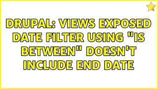 Drupal: Views exposed date filter using "Is between" doesn't include end date (2 Solutions!!)