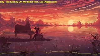 Lvly feat. Dai - No Money On My Mind (Nightcore)