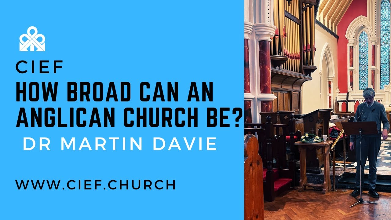 How Broad Can An Anglican Church Be Dr Martin Davie June 2024 how-broad-can-an-anglican-church-be-dr-martin-davie-june-2024