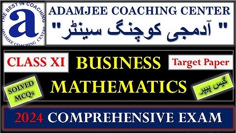 Business Mathematics XI Target Paper Guess Paper | Adamjee Coaching Centre Comprehensive Exam 2024