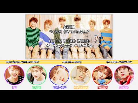 ASTRO (아스트로) "사랑이 (Your Love...)" [COLOR CODED] [ROM|SUBESPAÑOL LYRICS]