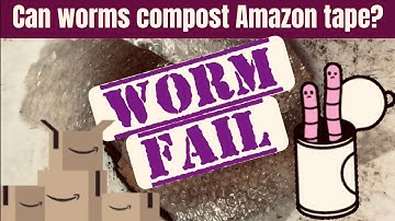 Can worms compost Amazon tape? WORM FAIL!