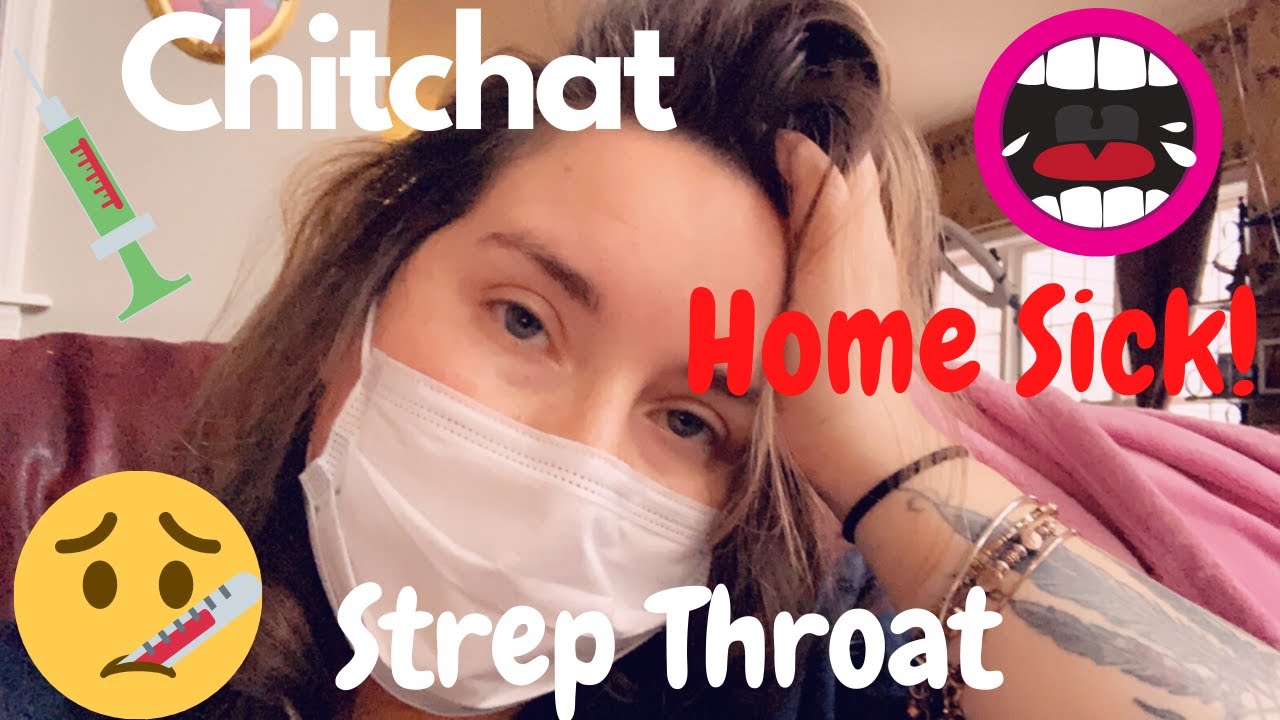 ChitChat: Home Sick: Strep Throat