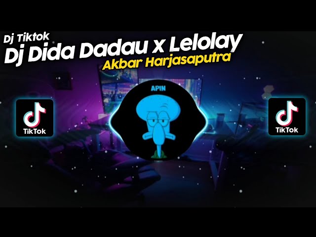 DJ DIDA DADAU x LELOLAY AKBAR HARJASAPUTRA VIRAL TIK TOK TERBARU class=