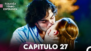 Todavia Tengo Esperanza Capítulo 27 (Doblado en Español) FULL HD