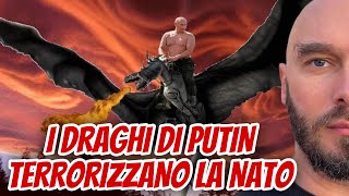 I draghi di Putin terrorizzano la NATO.