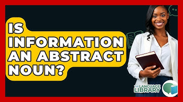 Is Information An Abstract Noun? - The Language Library