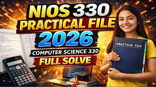 How To Make NIOS Computer Science 330 Practical File 2026 | Full Solved File
