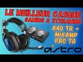 Casque astro gaming a40 tr  mixamp pro tr mon avis