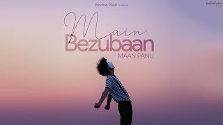Main Bezubaan - Maan Panu | New Song 2023 | Pehchan Music Original
