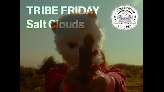 Tribe Friday - Salt Clouds (Official Music Video)