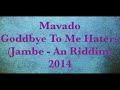 Mavado   Goodbye To My Haters      Jambe An Riddim   2014   CEV
