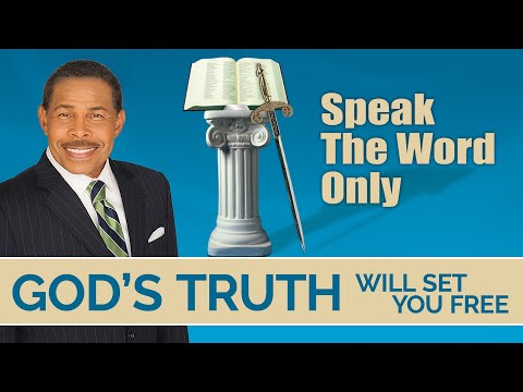 GOD's Truth Will Set You Free - Speak The WORD Only