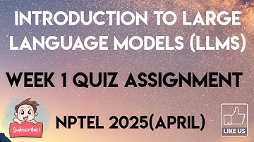 Introduction to Large Language Models (LLMs) Week 1 Quiz Assignment Solution | NPTEL 2025(April)