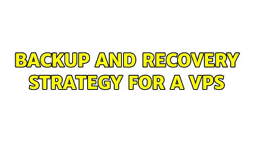 Backup and Recovery Strategy for a VPS