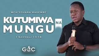 Mch Yohana Magembe - KUTUMIWA NA MUNGU