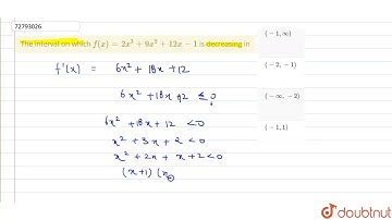 The interval on which `f(x)=2x^(3)+9x^(2)+12x-1` is decreasing in