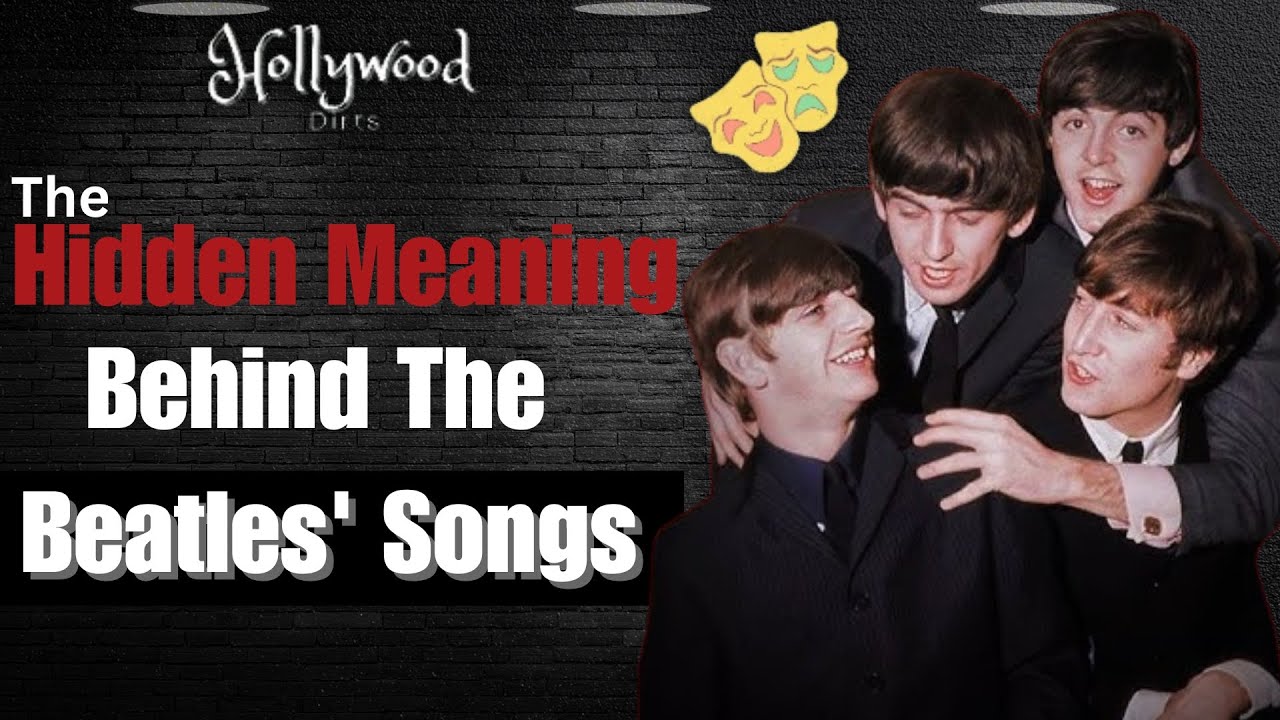 The Hidden Meaning Behind The Beatles' Songs YouTube