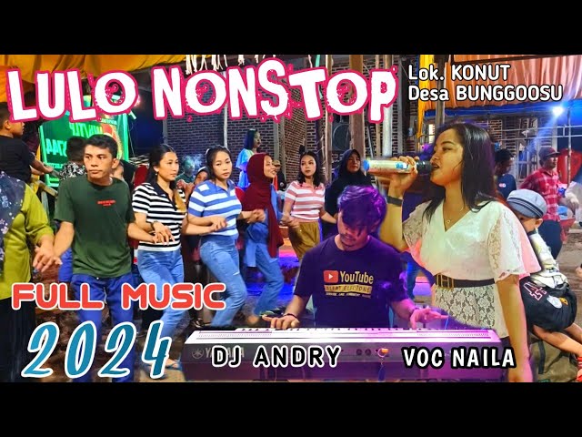 🔰LULO NONSTOP 2024🔰FULL MUSIC BY DJ ANDRY FT VOC NAILA◀️Lok KONUT BUNGGOOSU🔥🔥 class=