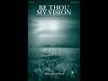 Be thou my vision ssa choir  arr dan forrest