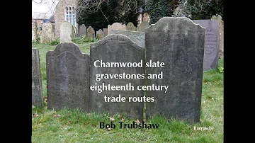 Charnwood slate gravestones and eighteenth century trade routes