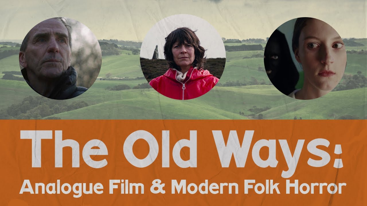 The Old Ways: Analogue Film & the modern Folk Horror