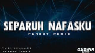DJ SEPARUH NAFASKU - FUNKOT REMIX 2022