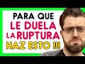 COMO HACER PARA que le DUELA LA RUPTURA a TU EX