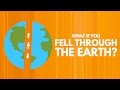 How Long Would It Take To Fall Through The Earth?