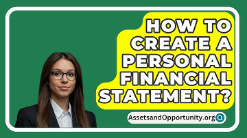 How To Create A Personal Financial Statement? - AssetsandOpportunity.org