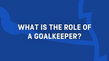 What Is A Goalkeeper