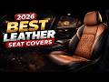 Best Leather Seat Covers 2026 Revealed! Don’t Buy Until You See These Top Picks for Your Car