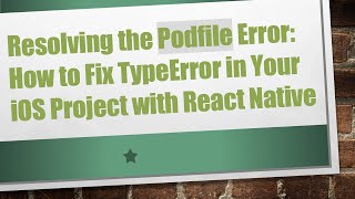 Resolving the Podfile Error: How to Fix TypeError in Your iOS Project with React Native