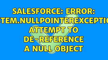 Salesforce: Error: System.NullPointerException: Attempt to de-reference a null object