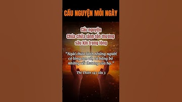 Bạn có những vết thương lòng sâu kín? Lời cầu nguyện này sẽ chữa lành cho bạn| Cầu nguyện mỗi ngày