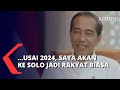 Jokowi Ungkap Rencananya Usai Tuntaskan Tugas di 2024: Saya Akan ke Solo, Jadi Rakyat Biasa!