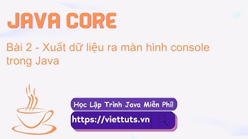 Bài 2 - Xuất dữ liệu ra màn hình console trong Java - Học Java Core #hoclaptrinh #javacore #java