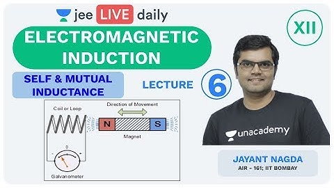 JEE Mains: Electromagnetic Induction - Lecture 6 | Unacademy JEE  | IIT JEE Physics | Jayant Nagda