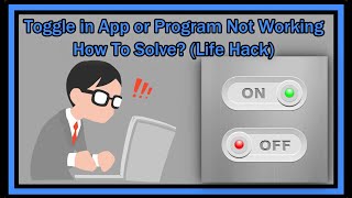 [SOLVED] Toggle in App or Program Not Working - Do This (Life Hack)