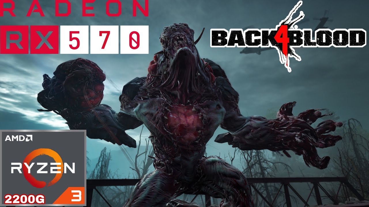 Back 4 Blood in Ryzen 3 2200g With RX570 4gb 2x8gb Ram