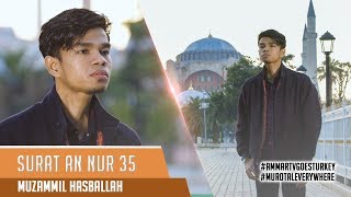 Goes To Turkey | Surat An Nur 35 | Muzammil Hasballah