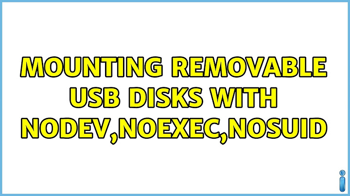 mounting removable USB disks with nodev,noexec,nosuid
