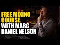 FREE MIXING COURSE with Grammy-Nominee Marc Daniel Nelson