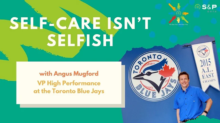 Self-care isn't selfish | Angus Mugford, VP High P...