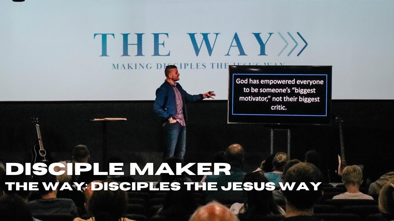 Disciple Maker || The Way: Disciples the Jesus Way - YouTube