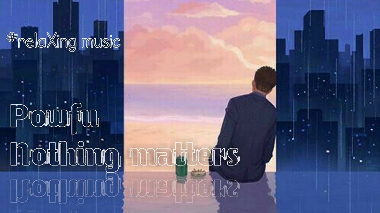 Powfu-Nothing matters